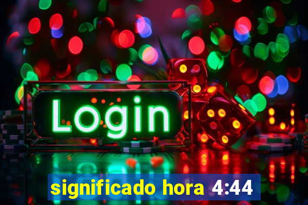 significado hora 4:44